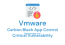 VMware Carbon Black App Control Updates Address Critical Injection Vulnerability